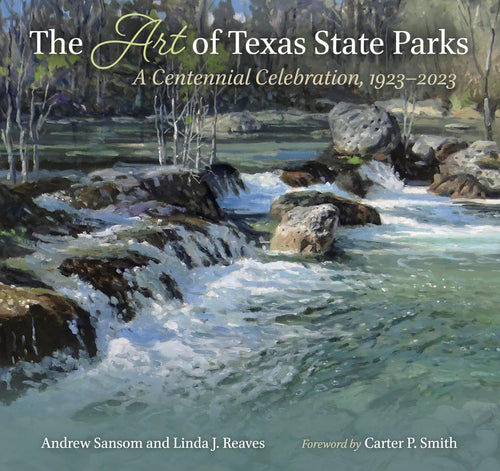 The Art of Texas State Parks: A Centennial Celebration