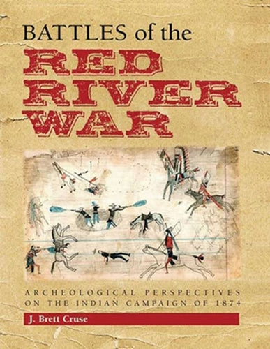 Battles of the Red River War by J. Brett Cruse