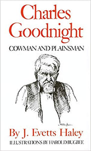 Charles Goodnight by J. Evetts Haley